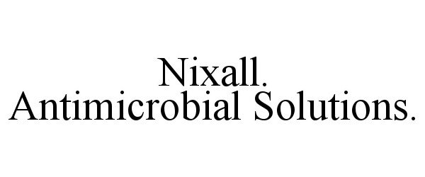  NIXALL. ANTIMICROBIAL SOLUTIONS.