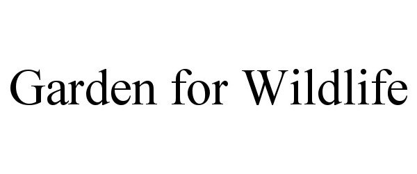 Trademark Logo GARDEN FOR WILDLIFE