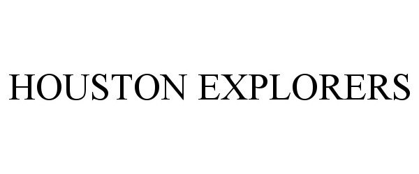Trademark Logo HOUSTON EXPLORERS