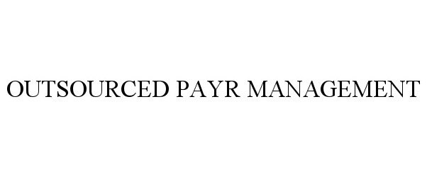 Trademark Logo OUTSOURCED PAYR MANAGEMENT