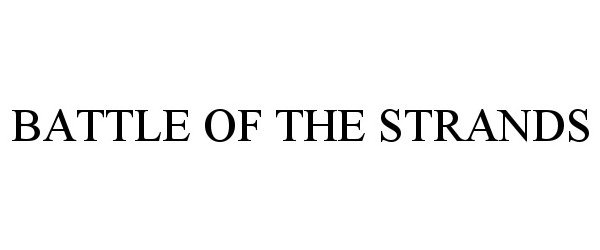 Trademark Logo BATTLE OF THE STRANDS