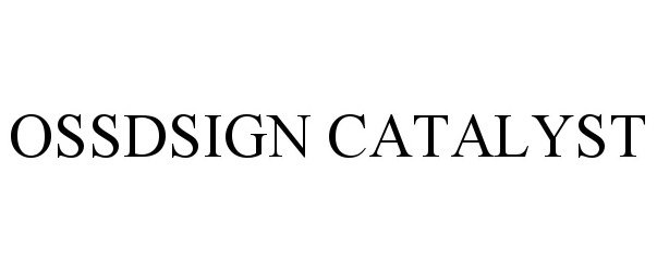 Trademark Logo OSSDSIGN CATALYST