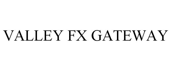  VALLEY FX GATEWAY