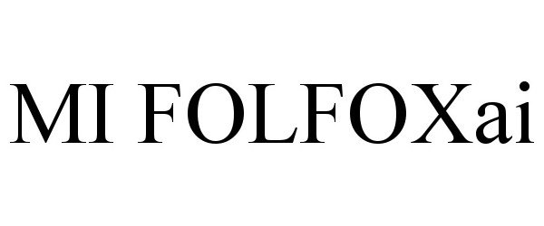 Trademark Logo MI FOLFOXAI