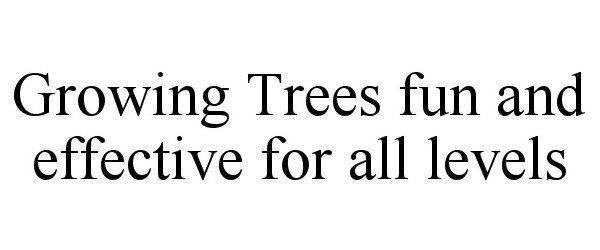  GROWING TREES FUN AND EFFECTIVE FOR ALL LEVELS