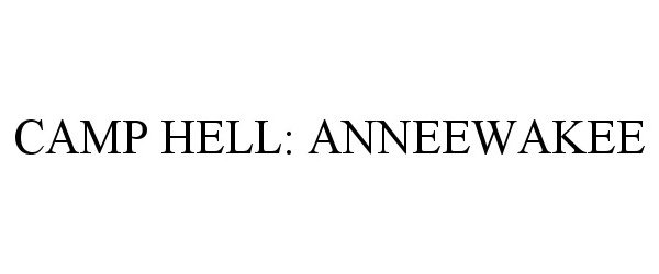  CAMP HELL: ANNEEWAKEE