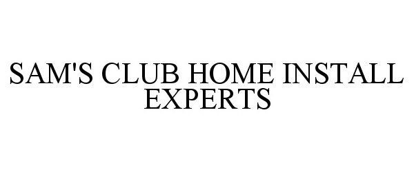  SAM'S CLUB HOME INSTALL EXPERTS