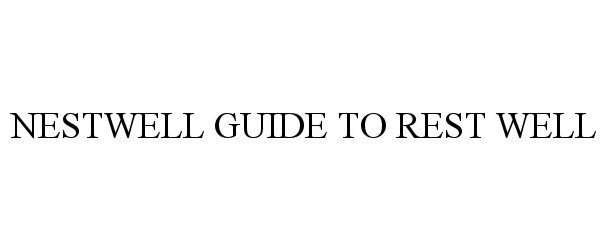 Trademark Logo NESTWELL GUIDE TO REST WELL