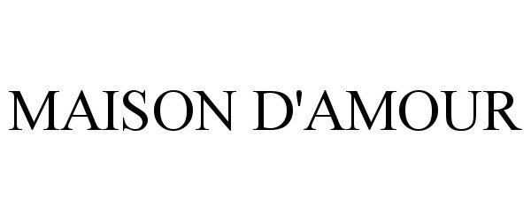 Trademark Logo MAISON D'AMOUR