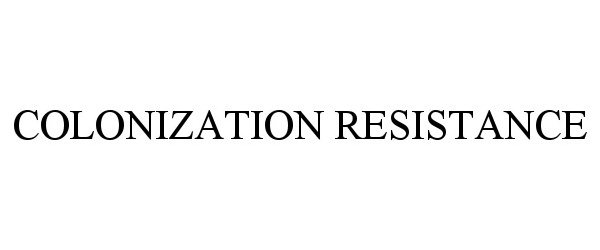 Trademark Logo COLONIZATION RESISTANCE