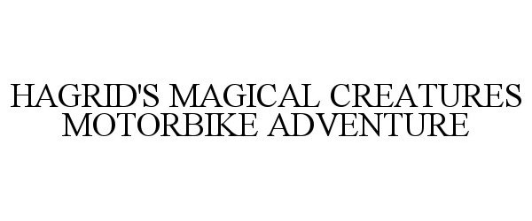 Trademark Logo HAGRID'S MAGICAL CREATURES MOTORBIKE ADVENTURE