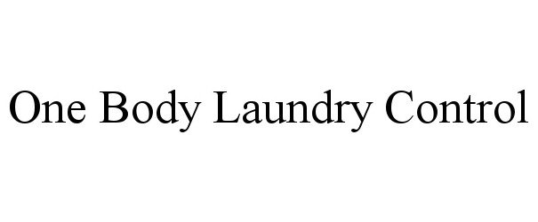 Trademark Logo ONE BODY LAUNDRY CONTROL