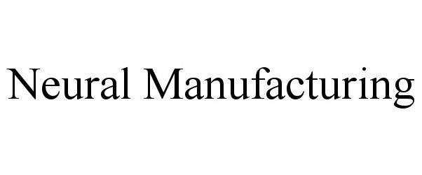 Trademark Logo NEURAL MANUFACTURING