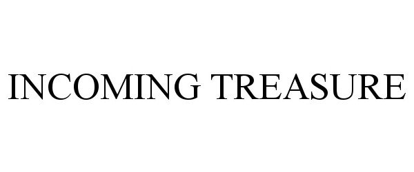 Trademark Logo INCOMING TREASURE