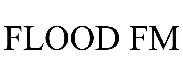 Trademark Logo FLOOD FM