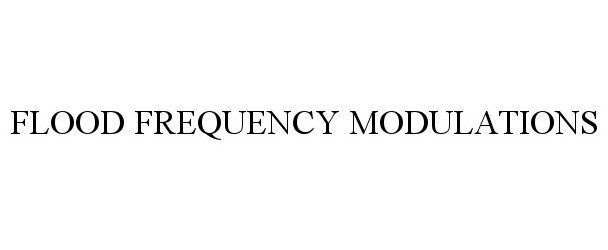  FLOOD FREQUENCY MODULATIONS