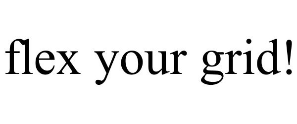  FLEX YOUR GRID!