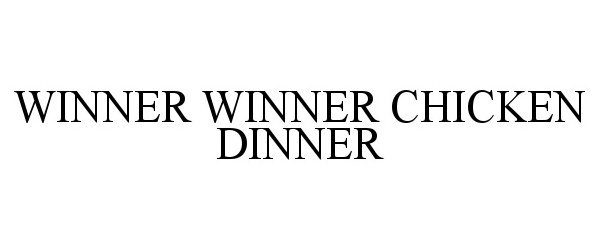 Trademark Logo WINNER WINNER CHICKEN DINNER