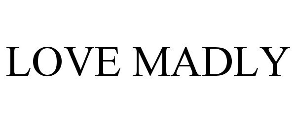 Trademark Logo LOVE MADLY