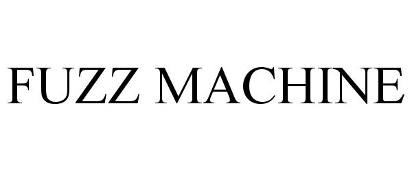 Trademark Logo FUZZ MACHINE