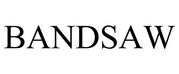 Trademark Logo BANDSAW