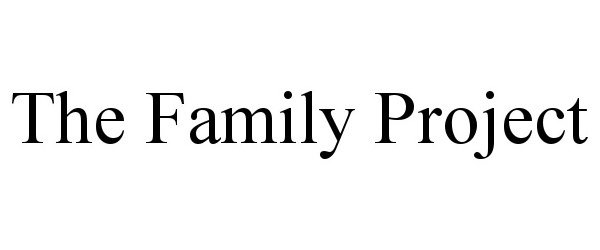 Trademark Logo THE FAMILY PROJECT