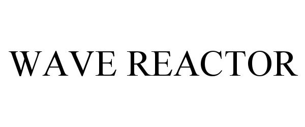 Trademark Logo WAVE REACTOR