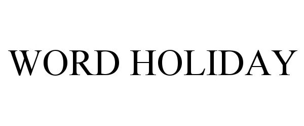Trademark Logo WORD HOLIDAY