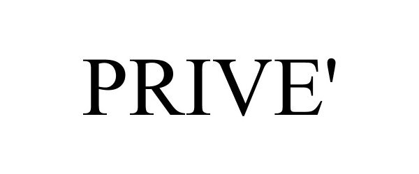 Trademark Logo PRIVE'