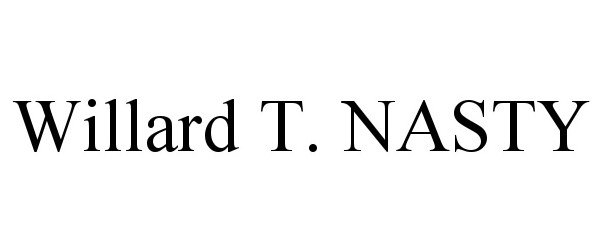 Trademark Logo WILLARD T. NASTY