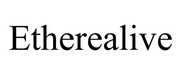 Trademark Logo ETHEREALIVE