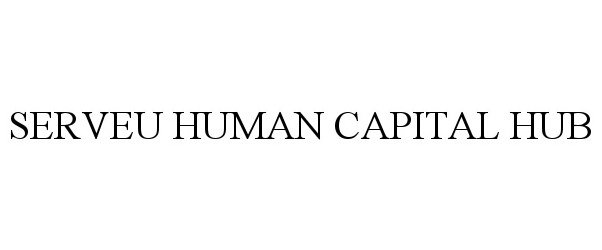  SERVEU HUMAN CAPITAL HUB