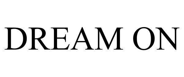 Trademark Logo DREAM ON