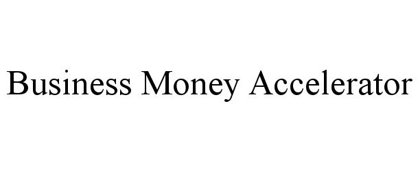  BUSINESS MONEY ACCELERATOR