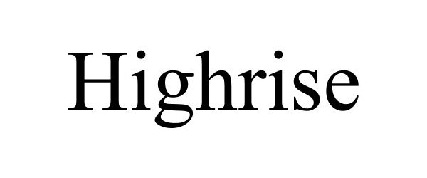 Trademark Logo HIGHRISE