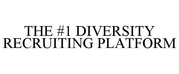  THE #1 DIVERSITY RECRUITING PLATFORM