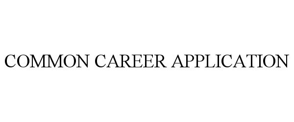 COMMON CAREER APPLICATION