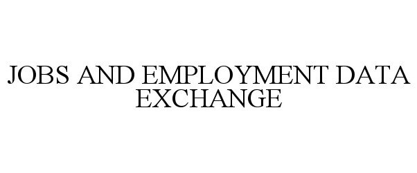  JOBS AND EMPLOYMENT DATA EXCHANGE