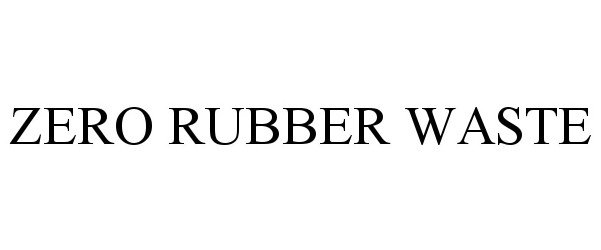  ZERO RUBBER WASTE