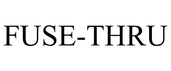 Trademark Logo FUSE-THRU