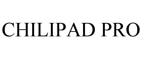 Trademark Logo CHILIPAD PRO
