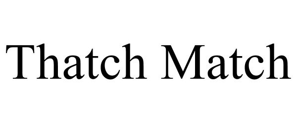  THATCH MATCH