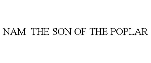  NAM THE SON OF THE POPLAR