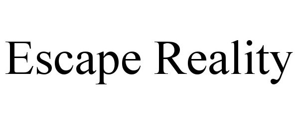 Trademark Logo ESCAPE REALITY