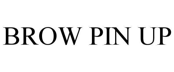 Trademark Logo BROW PIN UP