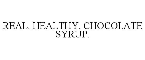  REAL. HEALTHY. CHOCOLATE SYRUP.
