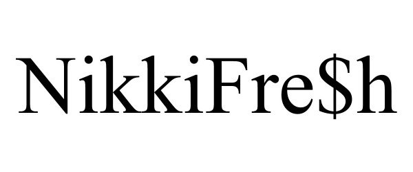 Trademark Logo NIKKIFRE$H