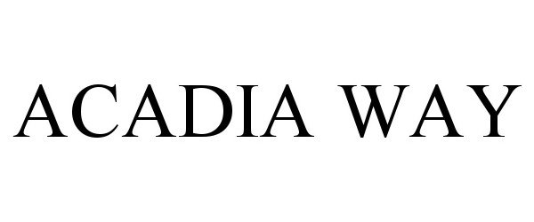 Trademark Logo ACADIA WAY