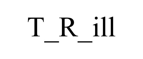 Trademark Logo T_R_ILL