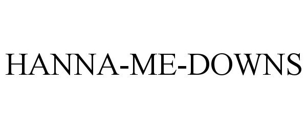 Trademark Logo HANNA-ME-DOWNS